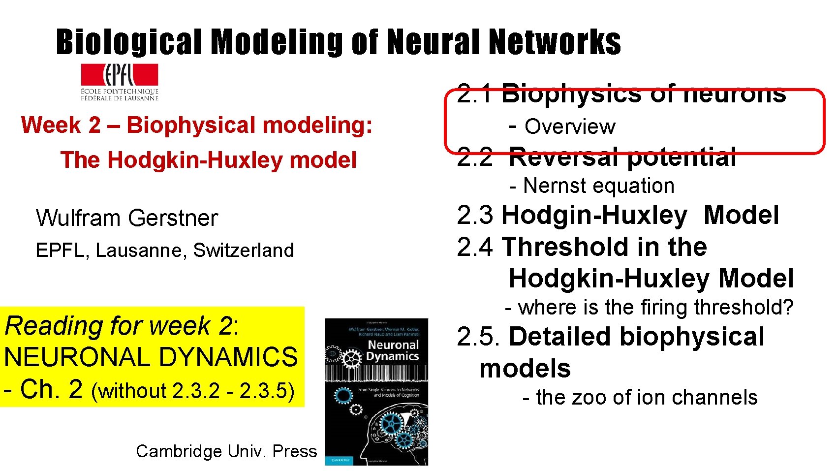 Biological Modeling of Neural Networks Week 2 – Biophysical modeling: The Hodgkin-Huxley model 2.