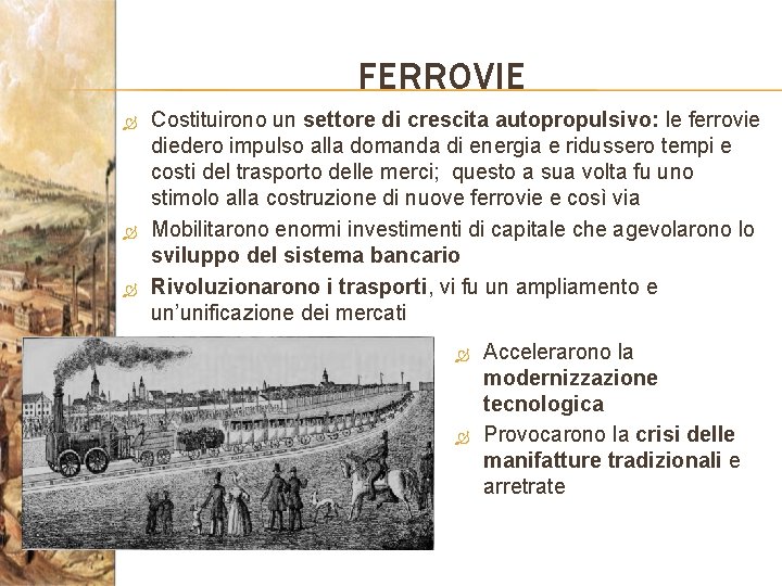 FERROVIE Costituirono un settore di crescita autopropulsivo: le ferrovie diedero impulso alla domanda di