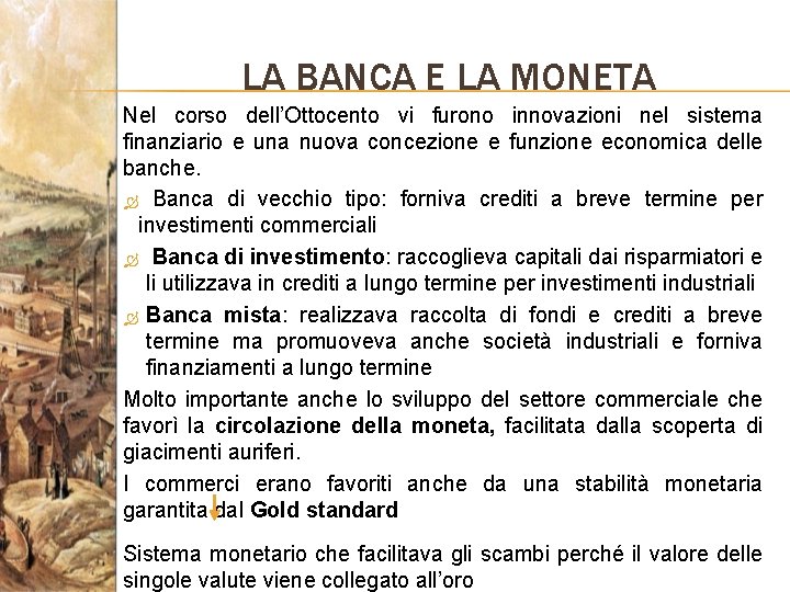 LA BANCA E LA MONETA Nel corso dell’Ottocento vi furono innovazioni nel sistema finanziario