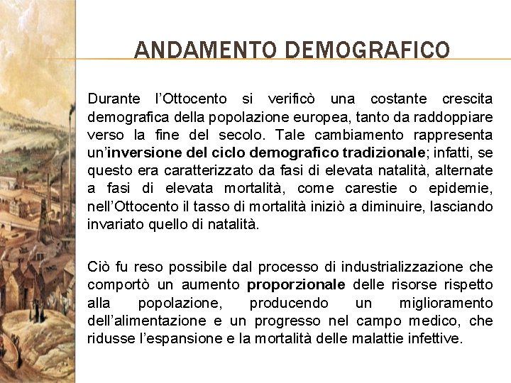 ANDAMENTO DEMOGRAFICO Durante l’Ottocento si verificò una costante crescita demografica della popolazione europea, tanto