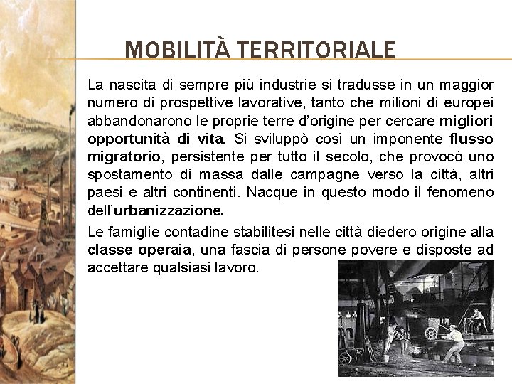 MOBILITÀ TERRITORIALE La nascita di sempre più industrie si tradusse in un maggior numero