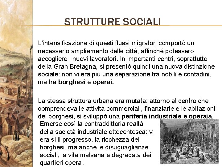 STRUTTURE SOCIALI L’intensificazione di questi flussi migratori comportò un necessario ampliamento delle città, affinché
