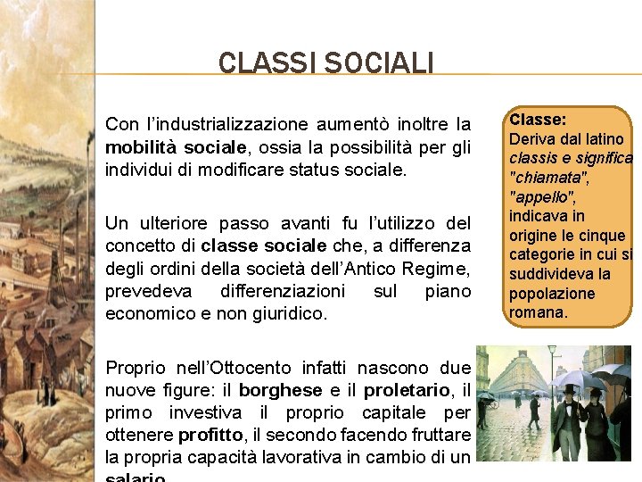 CLASSI SOCIALI Con l’industrializzazione aumentò inoltre la mobilità sociale, ossia la possibilità per gli