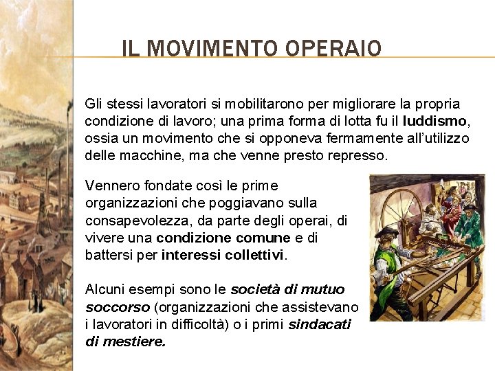 IL MOVIMENTO OPERAIO Gli stessi lavoratori si mobilitarono per migliorare la propria condizione di