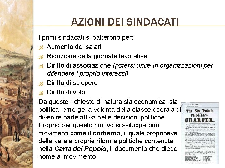 AZIONI DEI SINDACATI I primi sindacati si batterono per: Aumento dei salari Riduzione della