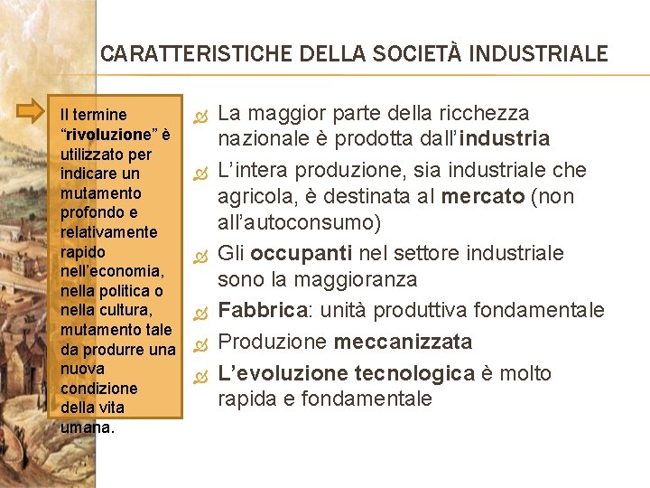 CARATTERISTICHE DELLA SOCIETÀ INDUSTRIALE Il termine “rivoluzione” è utilizzato per indicare un mutamento profondo