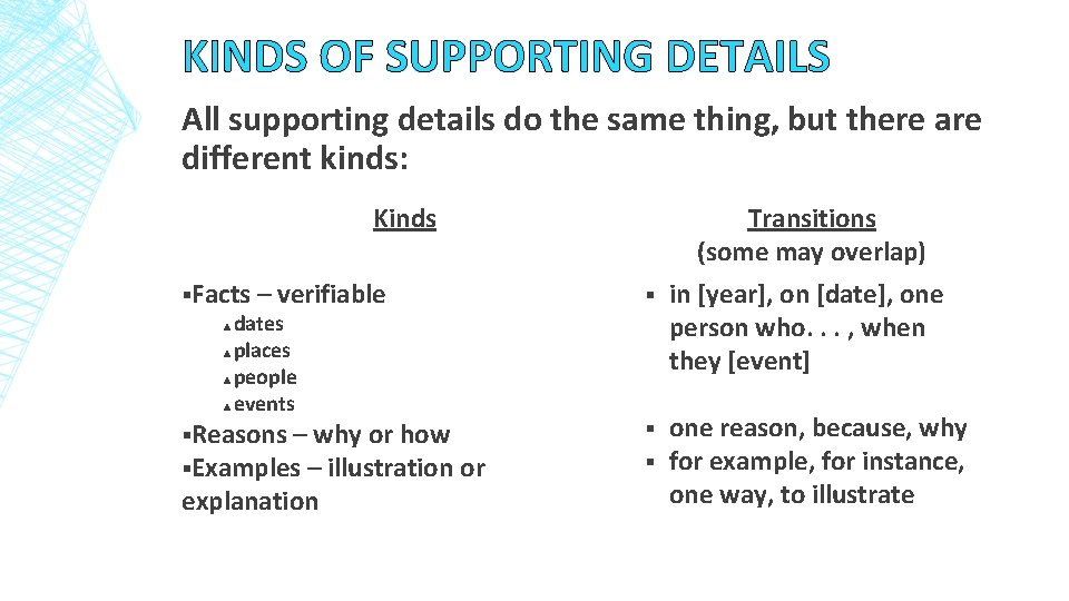 KINDS OF SUPPORTING DETAILS All supporting details do the same thing, but there are