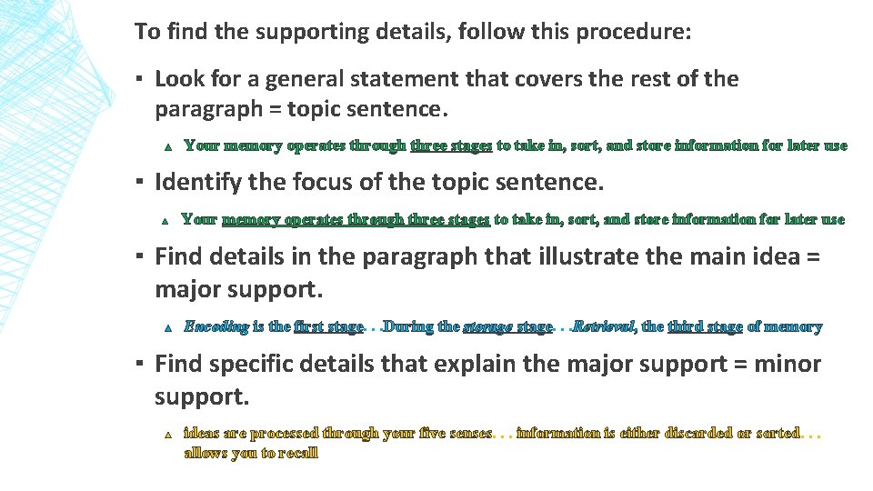To find the supporting details, follow this procedure: ▪ Look for a general statement