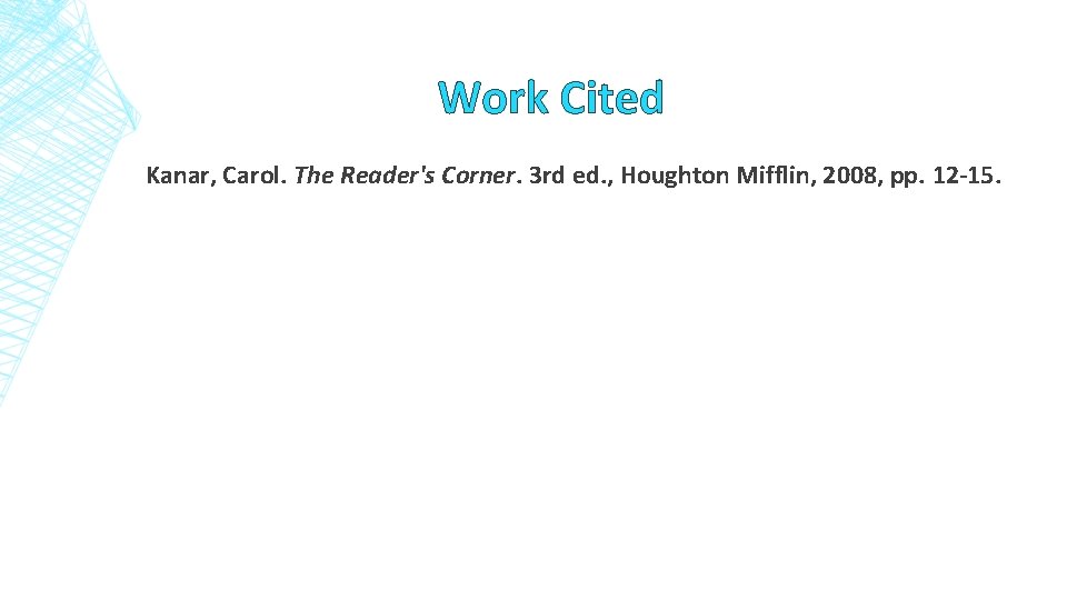 Work Cited Kanar, Carol. The Reader's Corner. 3 rd ed. , Houghton Mifflin, 2008,