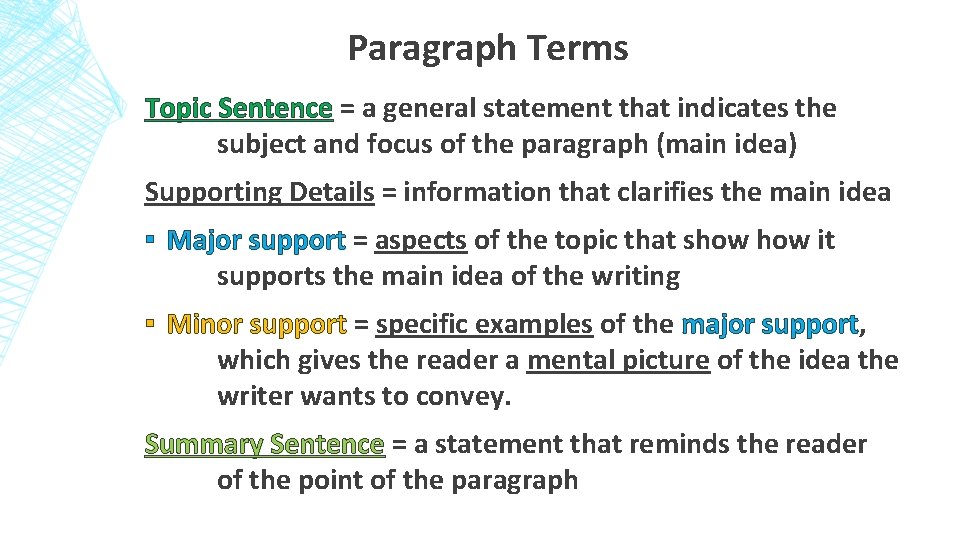 Paragraph Terms Topic Sentence = a general statement that indicates the subject and focus