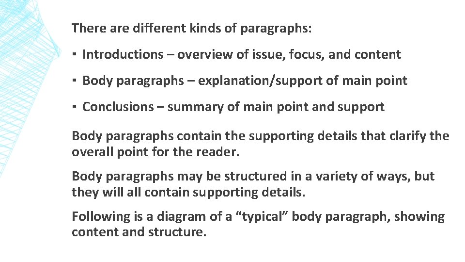 There are different kinds of paragraphs: ▪ Introductions – overview of issue, focus, and