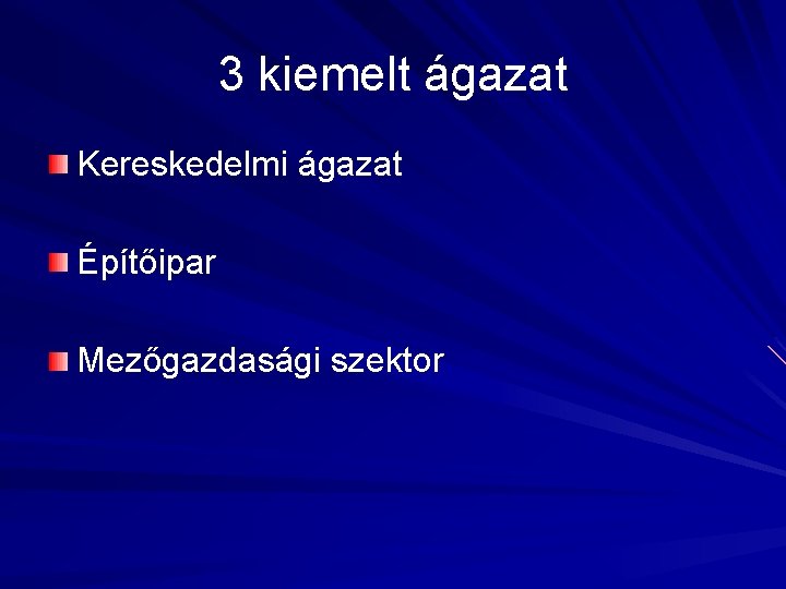 3 kiemelt ágazat Kereskedelmi ágazat Építőipar Mezőgazdasági szektor 