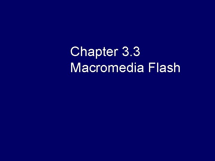 Chapter 3. 3 Macromedia Flash 