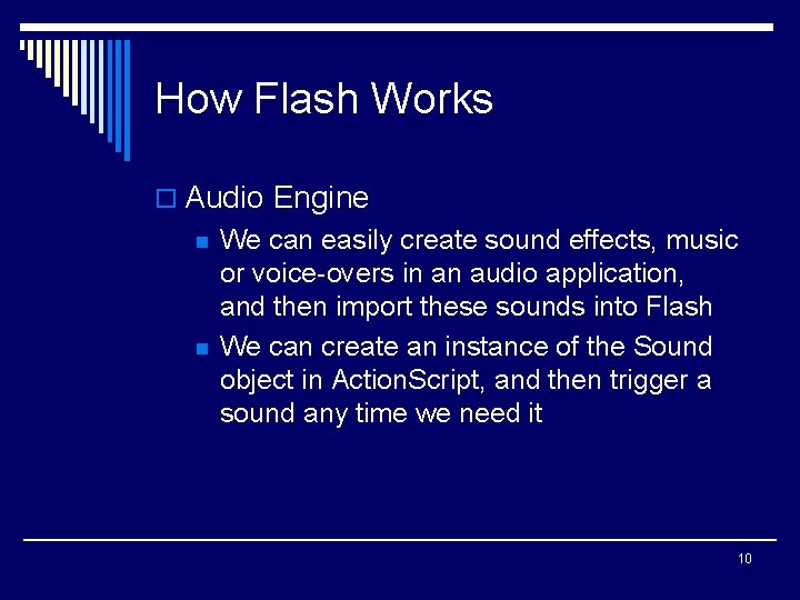 How Flash Works o Audio Engine n n We can easily create sound effects,
