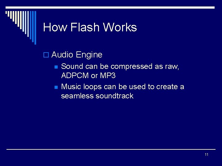 How Flash Works o Audio Engine n n Sound can be compressed as raw,