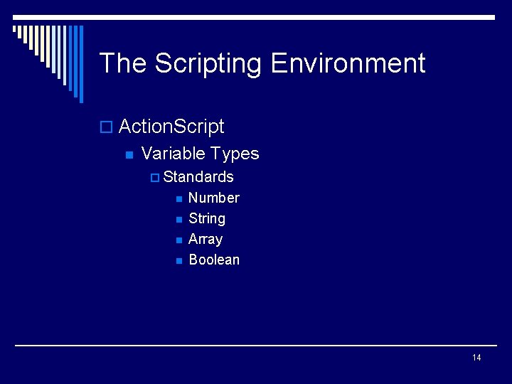 The Scripting Environment o Action. Script n Variable Types p Standards n n Number