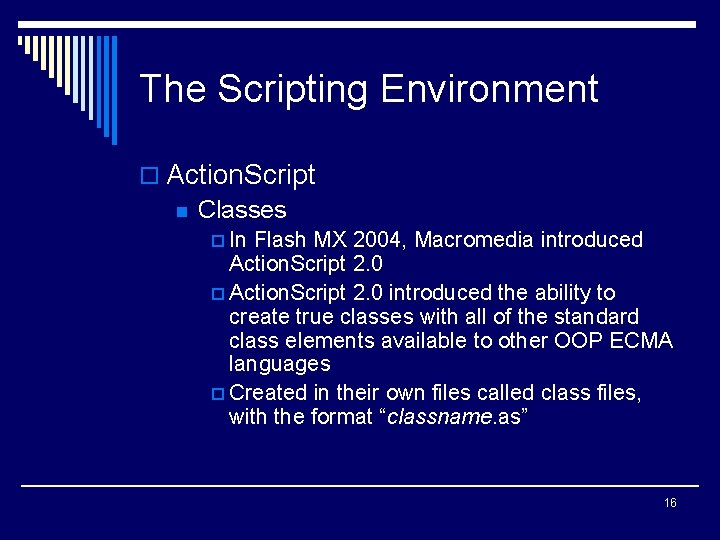 The Scripting Environment o Action. Script n Classes p In Flash MX 2004, Macromedia