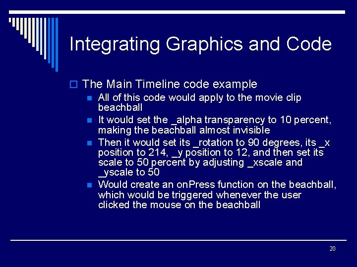 Integrating Graphics and Code o The Main Timeline code example n All of this