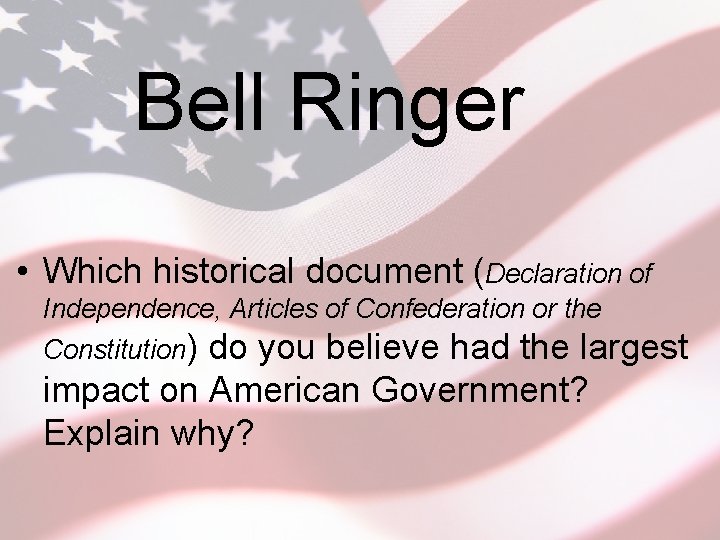 Bell Ringer • Which historical document (Declaration of Independence, Articles of Confederation or the