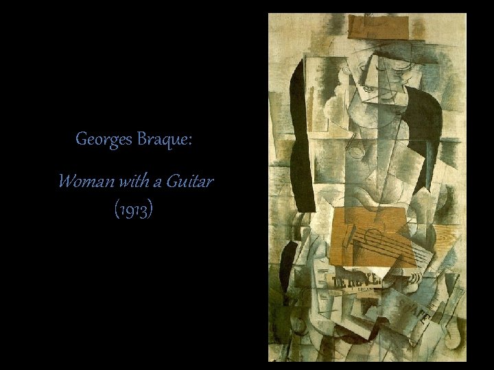 Georges Braque: Woman with a Guitar (1913) 