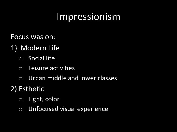 Impressionism Focus was on: 1) Modern Life o Social life o Leisure activities o