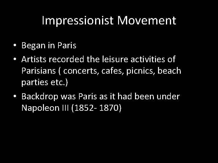 Impressionist Movement • Began in Paris • Artists recorded the leisure activities of Parisians