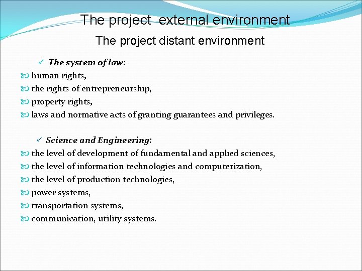 The project external environment The project distant environment ü The system of law: human