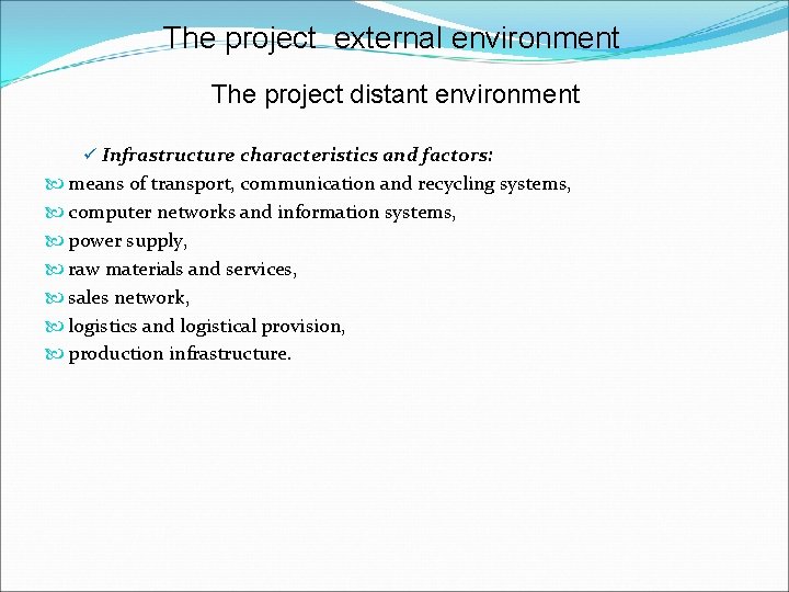 The project external environment The project distant environment ü Infrastructure characteristics and factors: means