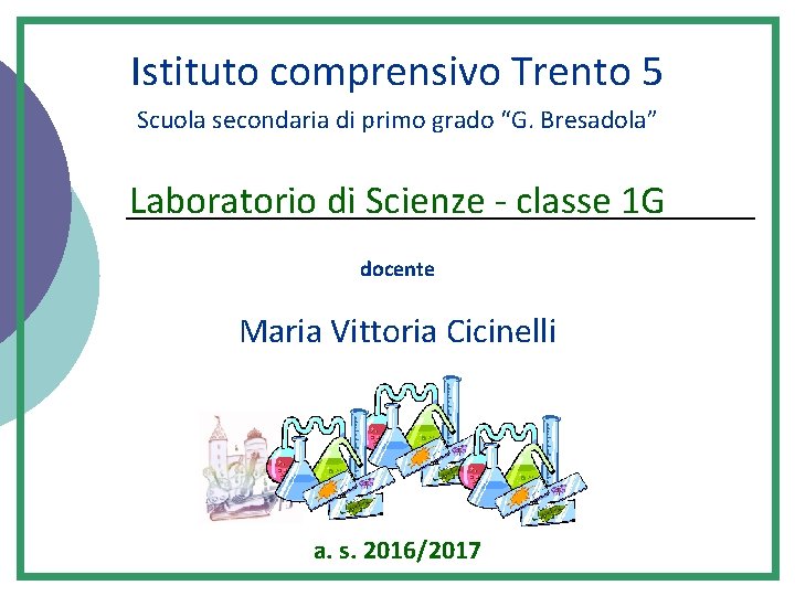 Istituto comprensivo Trento 5 Scuola secondaria di primo grado “G. Bresadola” Laboratorio di Scienze