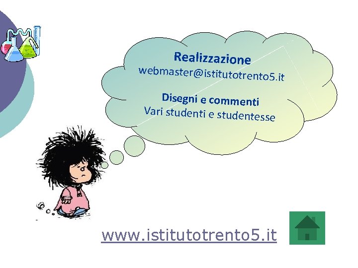 Realizzazione webmaster@istitutotre nto 5. it Disegni e commenti Vari studenti e studente sse www.