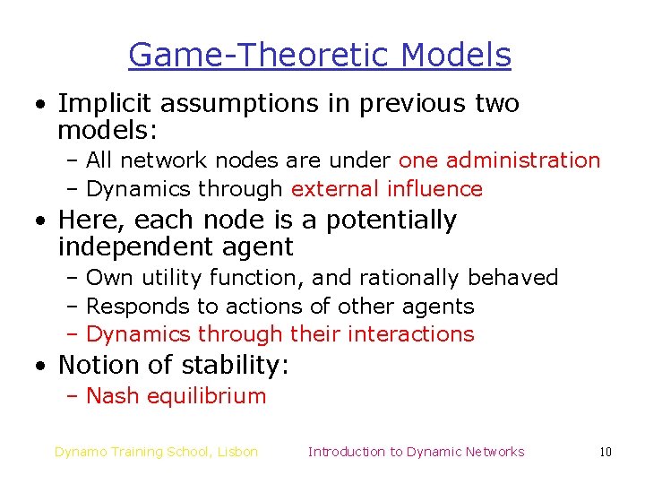 Game-Theoretic Models • Implicit assumptions in previous two models: – All network nodes are Game-Theoretic Models • Implicit assumptions in previous two models: – All network nodes are
