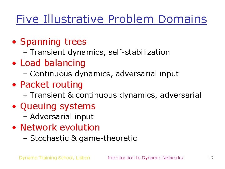 Five Illustrative Problem Domains • Spanning trees – Transient dynamics, self-stabilization • Load balancing Five Illustrative Problem Domains • Spanning trees – Transient dynamics, self-stabilization • Load balancing