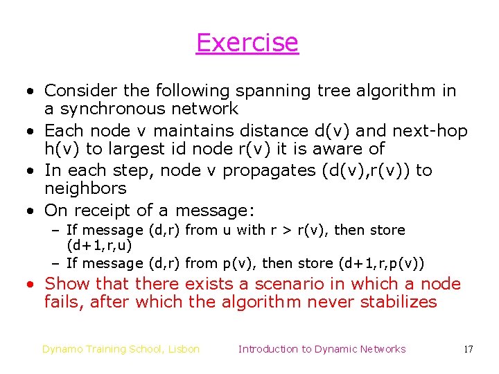 Exercise • Consider the following spanning tree algorithm in a synchronous network • Each Exercise • Consider the following spanning tree algorithm in a synchronous network • Each