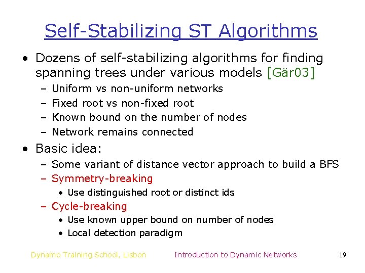 Self-Stabilizing ST Algorithms • Dozens of self-stabilizing algorithms for finding spanning trees under various Self-Stabilizing ST Algorithms • Dozens of self-stabilizing algorithms for finding spanning trees under various