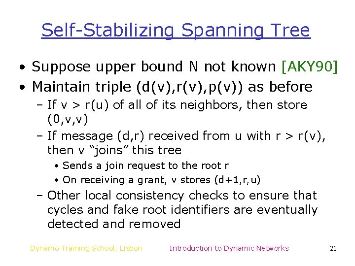 Self-Stabilizing Spanning Tree • Suppose upper bound N not known [AKY 90] • Maintain