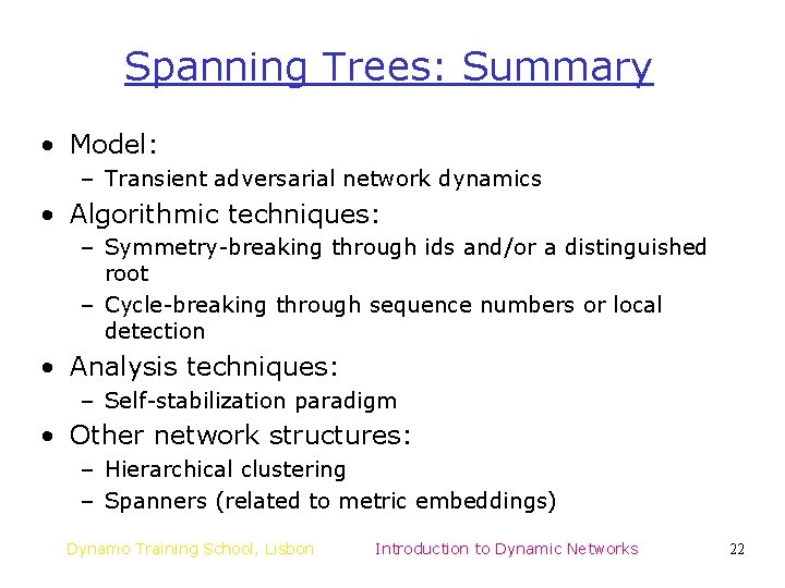 Spanning Trees: Summary • Model: – Transient adversarial network dynamics • Algorithmic techniques: – Spanning Trees: Summary • Model: – Transient adversarial network dynamics • Algorithmic techniques: –