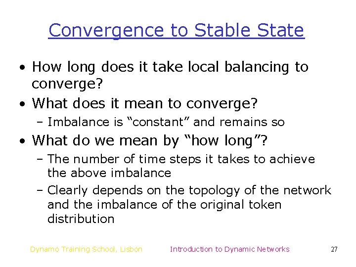 Convergence to Stable State • How long does it take local balancing to converge? Convergence to Stable State • How long does it take local balancing to converge?