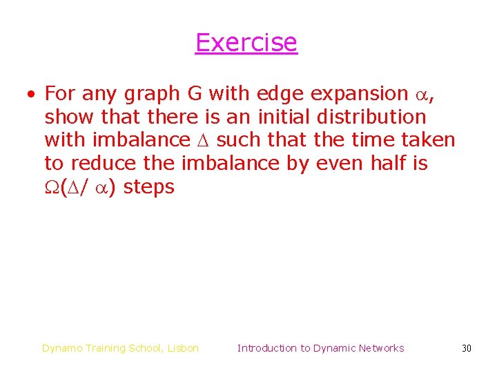 Exercise • For any graph G with edge expansion , show that there is Exercise • For any graph G with edge expansion , show that there is