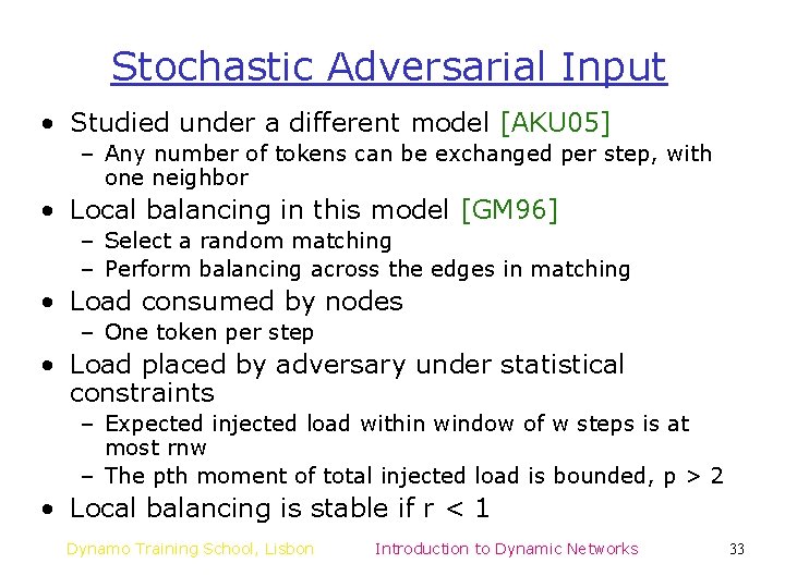 Stochastic Adversarial Input • Studied under a different model [AKU 05] – Any number