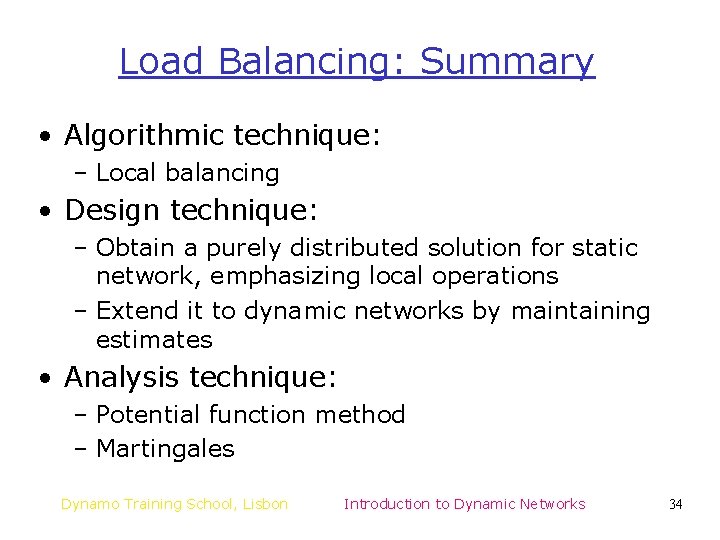 Load Balancing: Summary • Algorithmic technique: – Local balancing • Design technique: – Obtain Load Balancing: Summary • Algorithmic technique: – Local balancing • Design technique: – Obtain