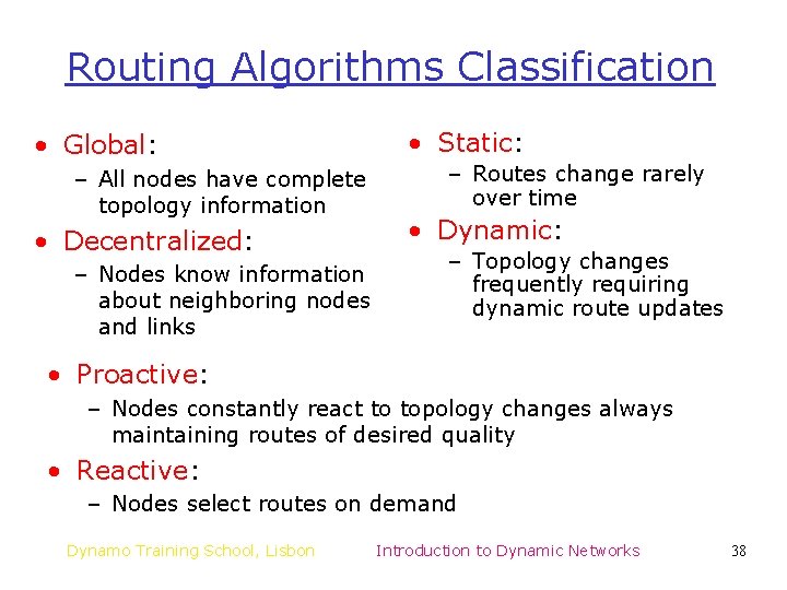 Routing Algorithms Classification • Global: – All nodes have complete topology information • Decentralized: Routing Algorithms Classification • Global: – All nodes have complete topology information • Decentralized: