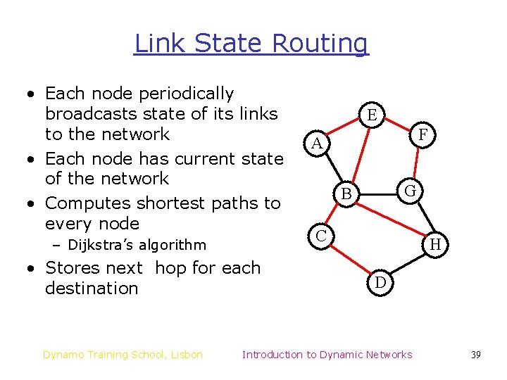 Link State Routing • Each node periodically broadcasts state of its links to the Link State Routing • Each node periodically broadcasts state of its links to the
