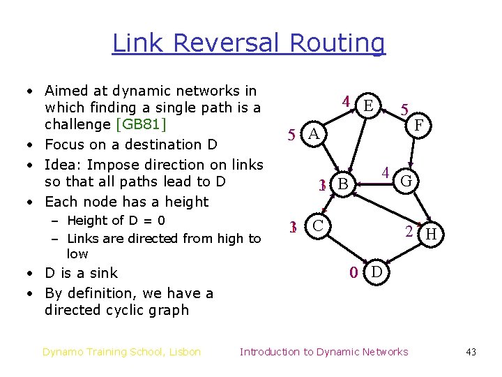 Link Reversal Routing • Aimed at dynamic networks in which finding a single path Link Reversal Routing • Aimed at dynamic networks in which finding a single path