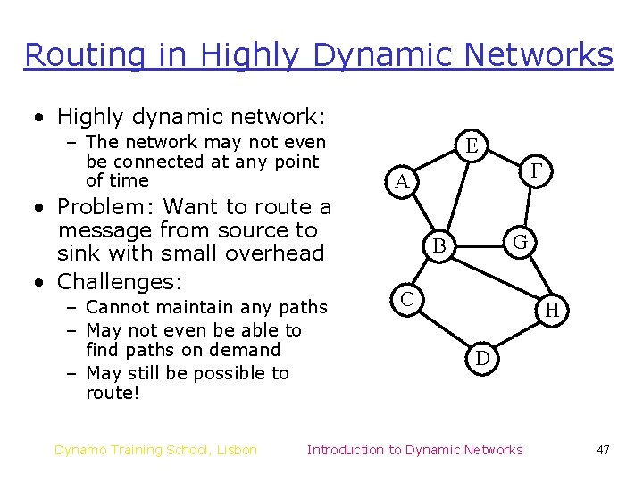 Routing in Highly Dynamic Networks • Highly dynamic network: – The network may not Routing in Highly Dynamic Networks • Highly dynamic network: – The network may not