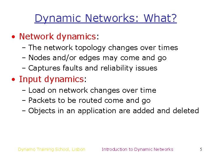 Dynamic Networks: What? • Network dynamics: – The network topology changes over times – Dynamic Networks: What? • Network dynamics: – The network topology changes over times –
