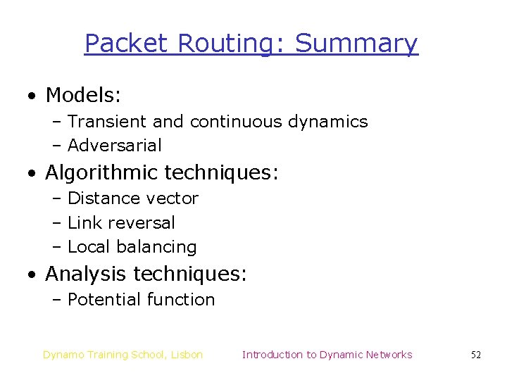 Packet Routing: Summary • Models: – Transient and continuous dynamics – Adversarial • Algorithmic Packet Routing: Summary • Models: – Transient and continuous dynamics – Adversarial • Algorithmic