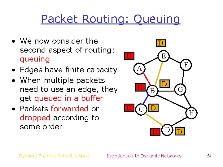 Packet Routing: Queuing • We now consider the second aspect of routing: queuing • Packet Routing: Queuing • We now consider the second aspect of routing: queuing •
