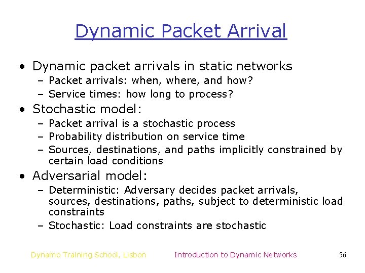 Dynamic Packet Arrival • Dynamic packet arrivals in static networks – Packet arrivals: when, Dynamic Packet Arrival • Dynamic packet arrivals in static networks – Packet arrivals: when,