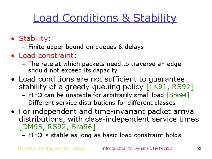 Load Conditions & Stability • Stability: – Finite upper bound on queues & delays Load Conditions & Stability • Stability: – Finite upper bound on queues & delays