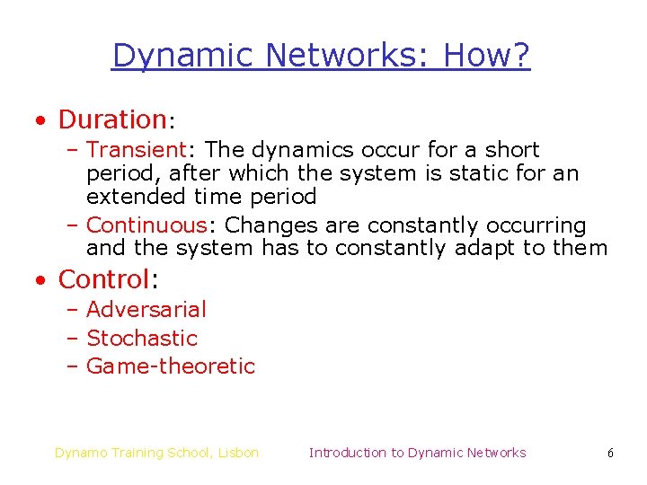 Dynamic Networks: How? • Duration: – Transient: The dynamics occur for a short period, Dynamic Networks: How? • Duration: – Transient: The dynamics occur for a short period,